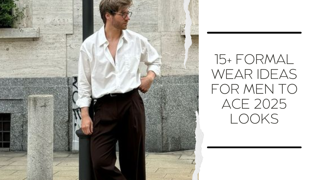 15+ Formal Wear Ideas for Men to Ace 2025 Looks