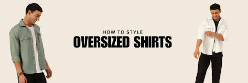 How to Style Oversized Shirts