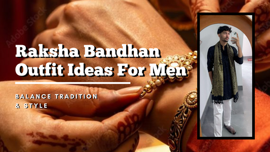 10 Raksha Bandhan Outfit Ideas for Men That Balance Tradition & Style