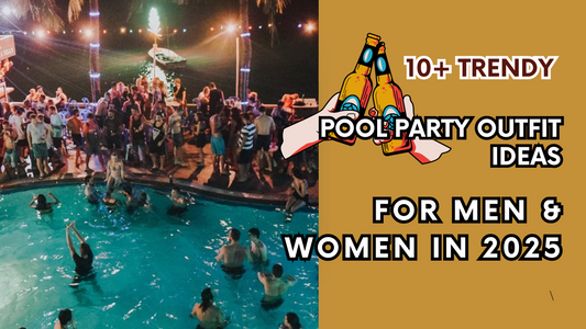 10+ Trendy Pool Party Outfit Ideas for Men & Women in 2025